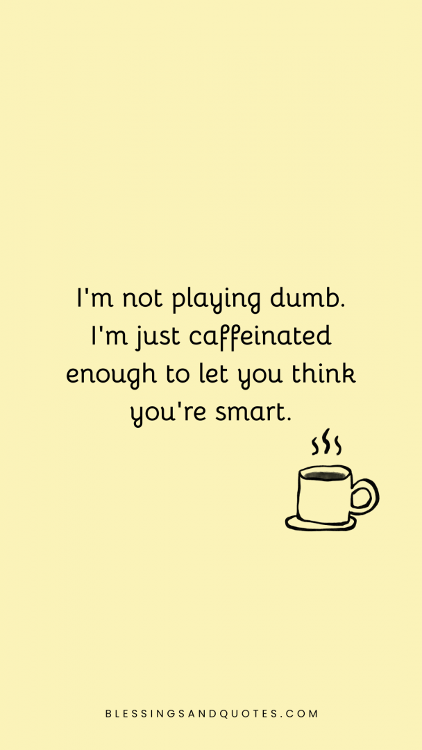 playing-dumb-quotes-1 Playing Dumb Quotes with a coffee cup