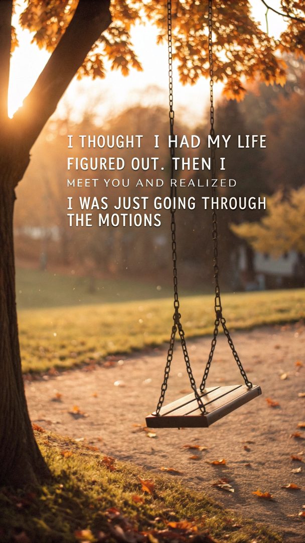 unexpected feelings when you don't know that your going through a motion quote