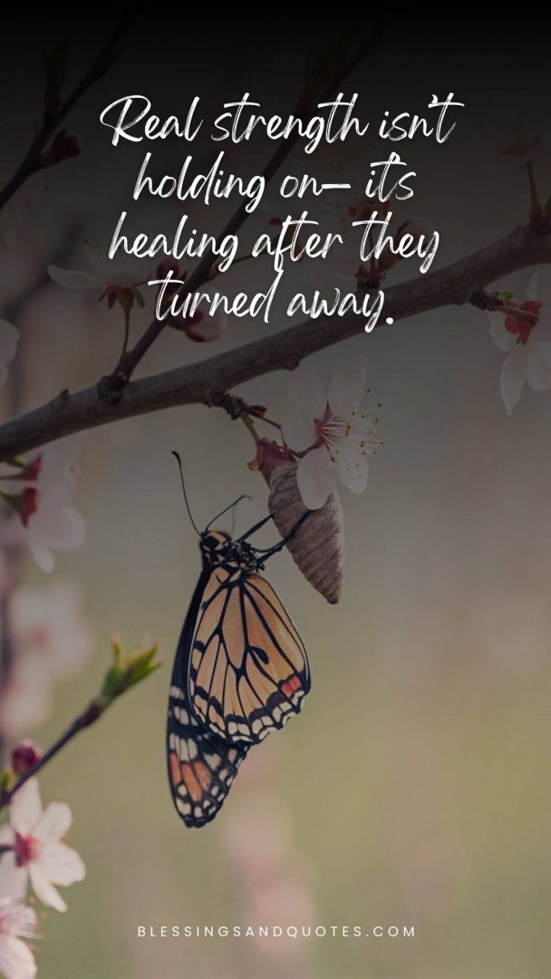 Real strength isn’t holding on—it’s healing after they turned away.