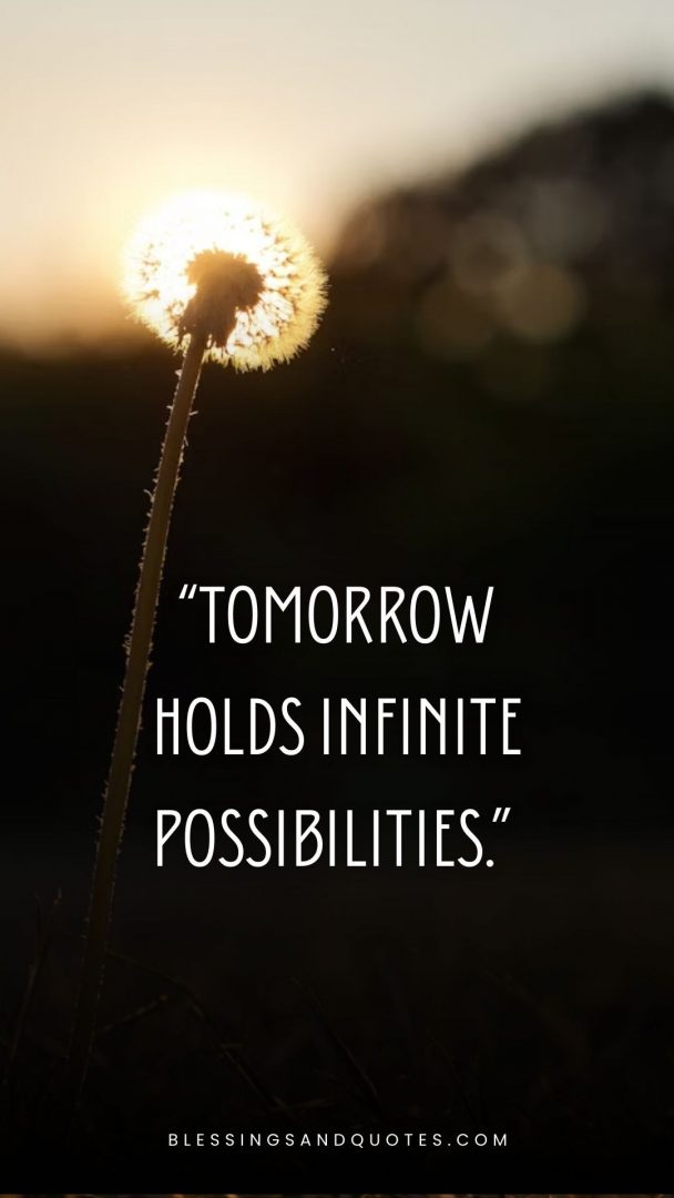 Tomorrow hold infinite possibilities