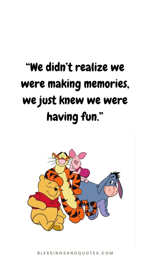 last-day-of-college-quote-1 We didn’t realize we were making memories, we just knew we were having fun.