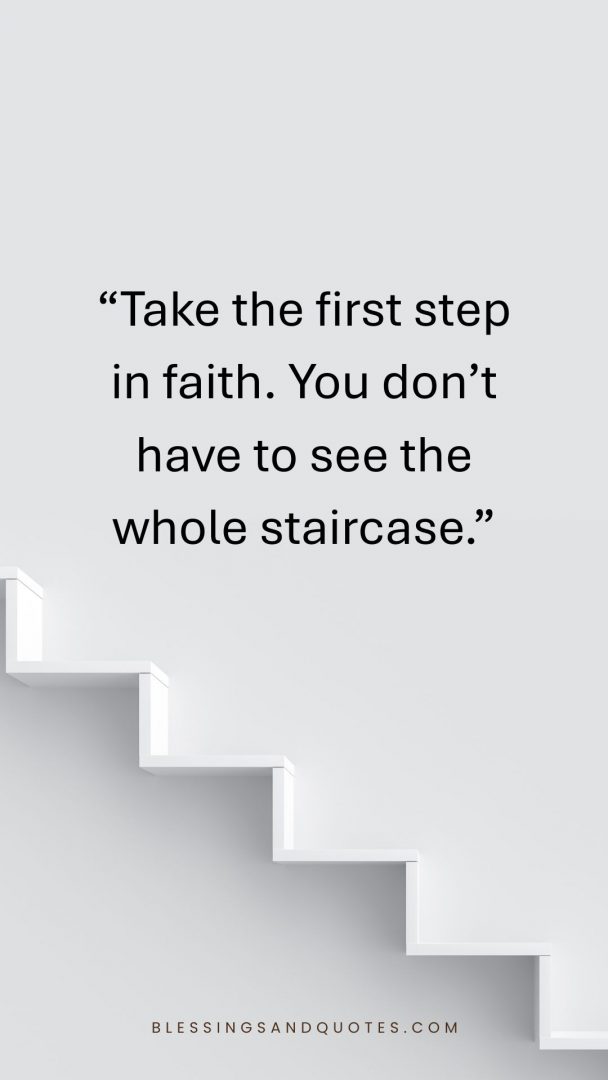 last-day-of-college-quote-10 Take the first step in faith. You don’t have to see the whole staircase.