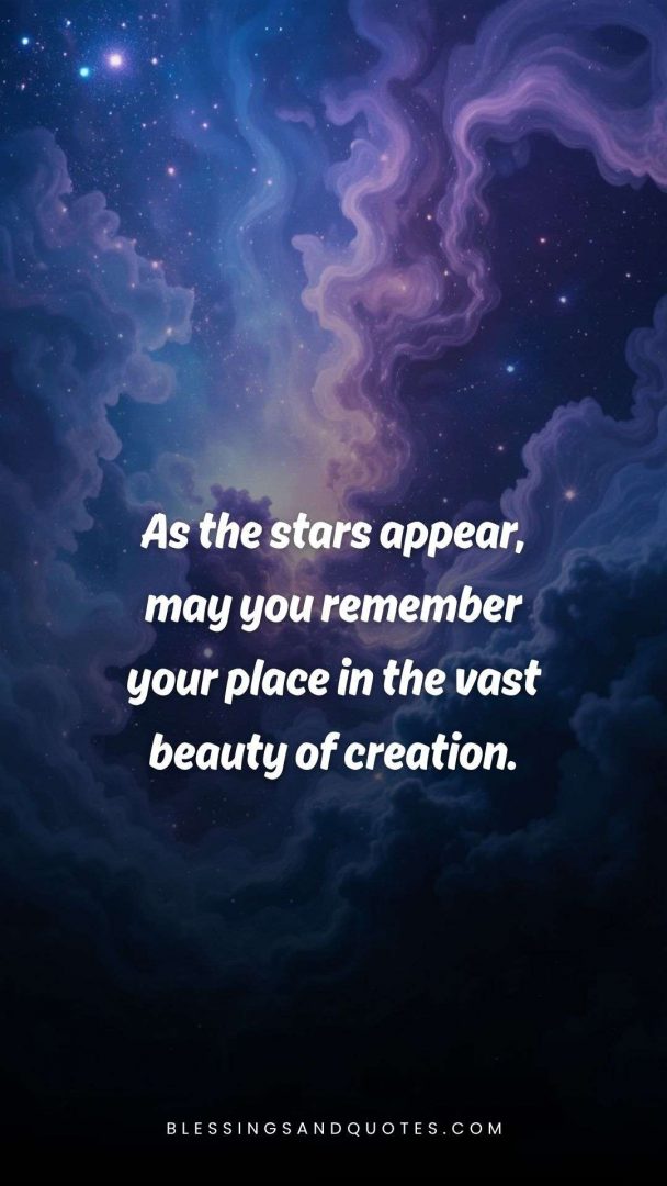 good-evening-blessing-13 As the stars appear, may you remember your place in the vast beauty of creation.