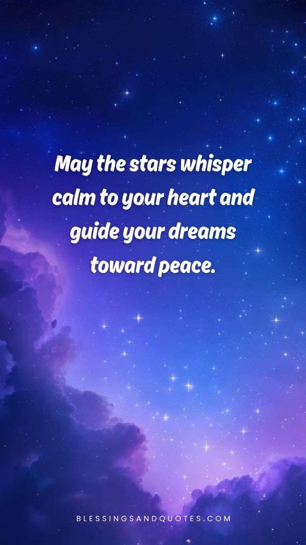 good-evening-blessing-18 May the stars whisper calm to your heart and guide your dreams toward peace.