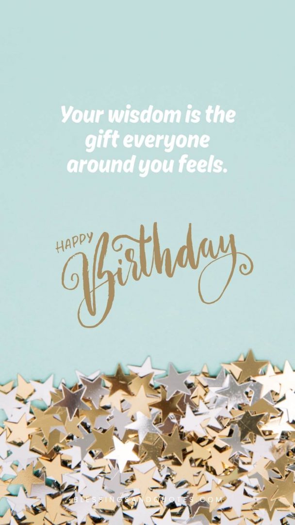 50th-birthday-quote-11 Your wisdom is the gift everyone around you feels.