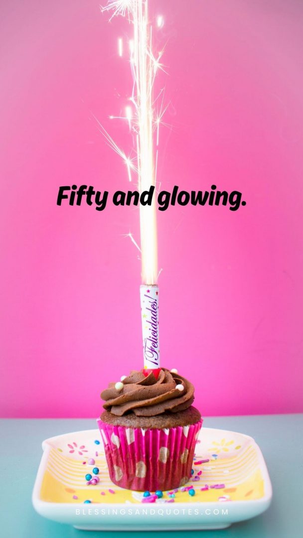 50th-birthday-quote-3 Fifty and glowing.