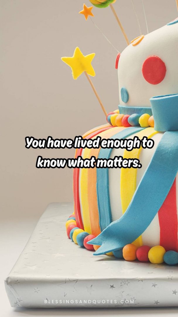 50th-birthday-quote-6 You have lived enough to know what matters.