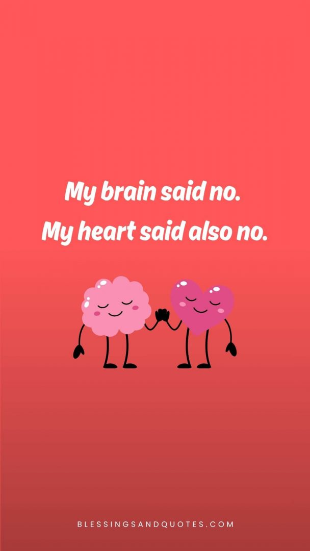 if-you-know-you-know-quote-11 My brain said no. My heart said also no