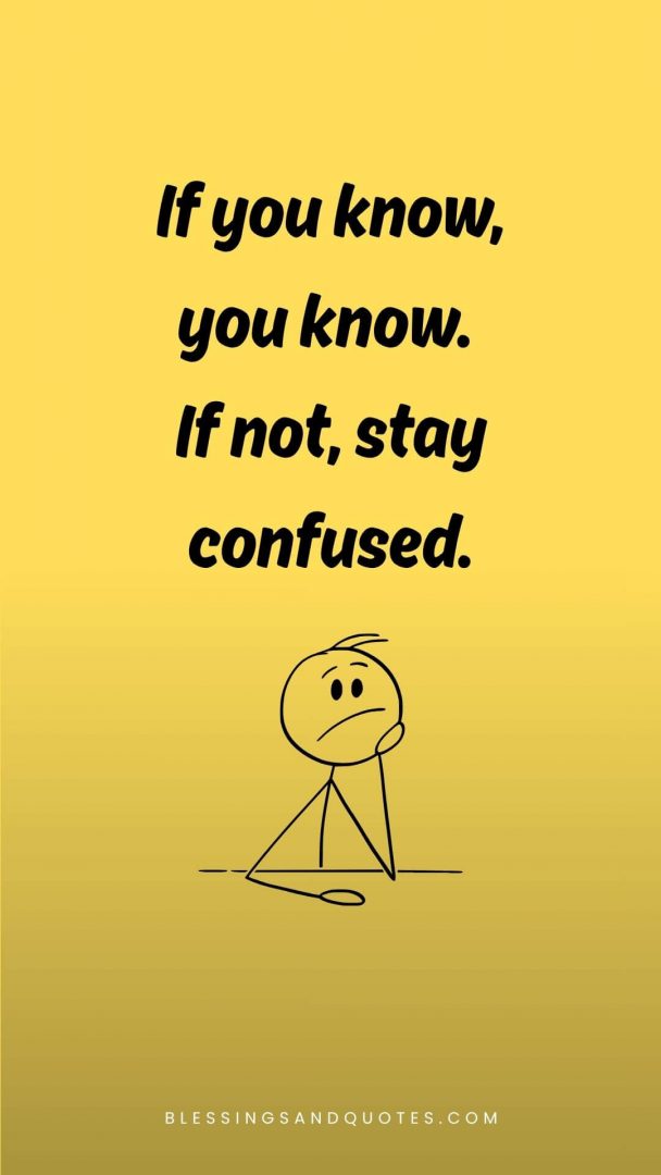 if-you-know-you-know-quote-12 If you know, you know. If not, stay confused.