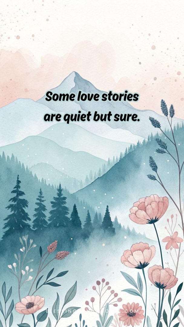 if-you-know-you-know-quote-6 Some love stories are quiet but sure.