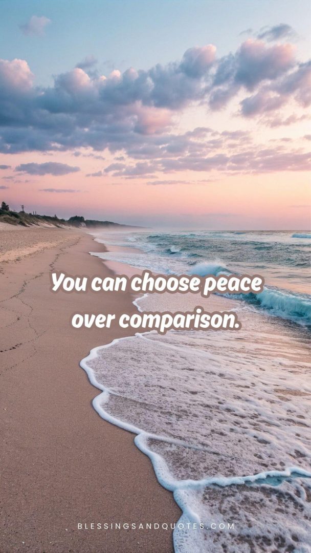 You can choose peace over comparison.