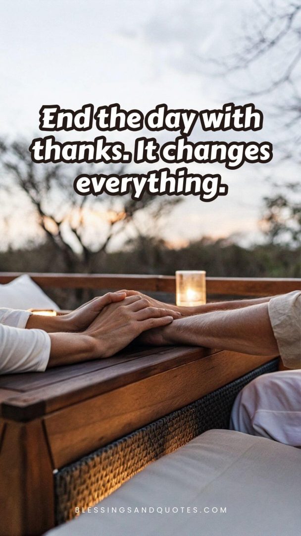 End the day with thanks. It changes everything.