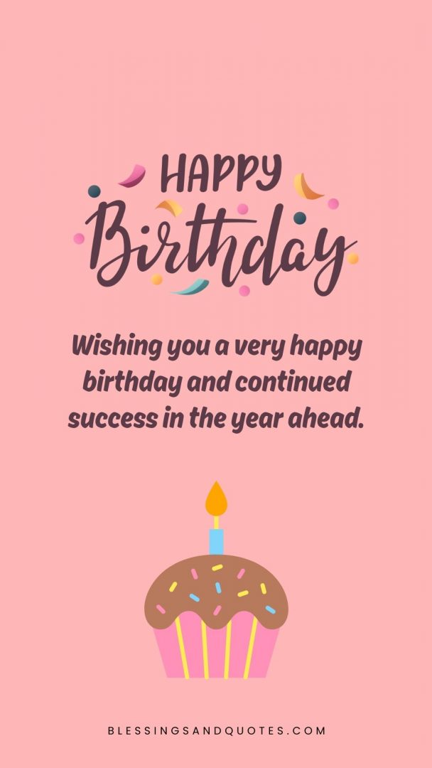 Wishing you a very happy birthday and continued success in the year ahead