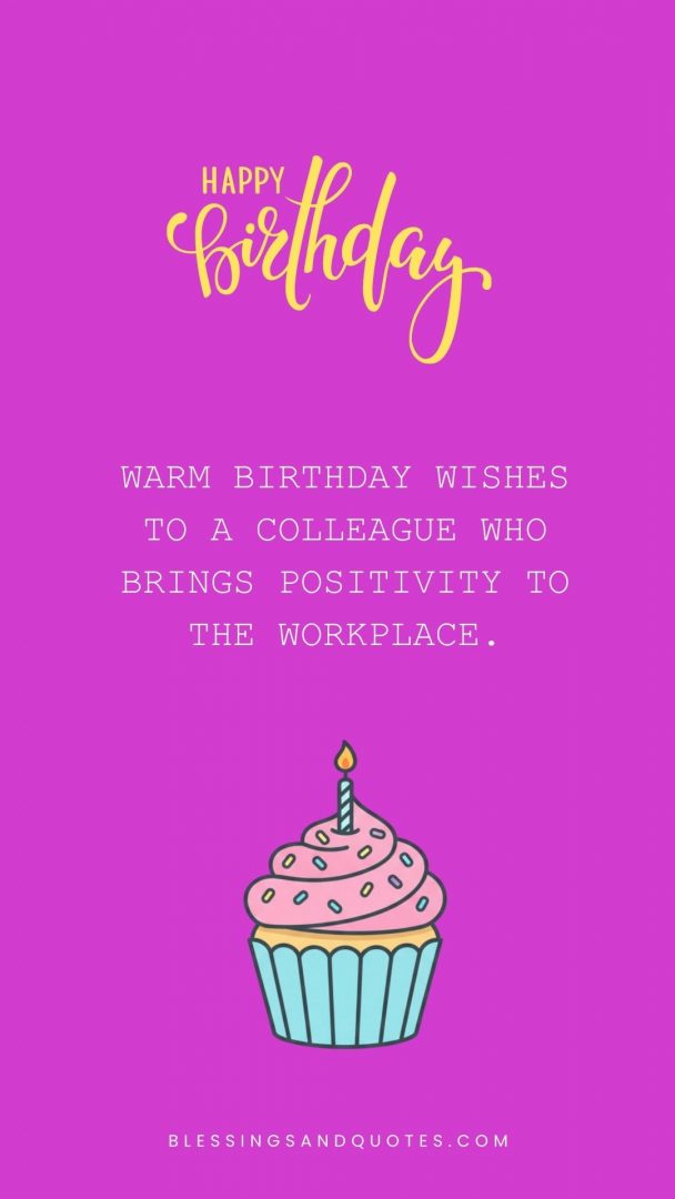 Warm birthday wishes to a colleague who brings positivity to the workplace.