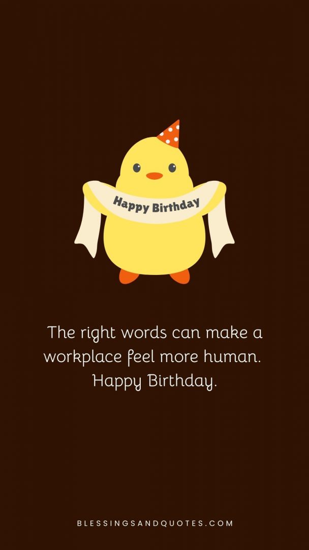 The right words can make a workplace feel more human. Happy Birthday.