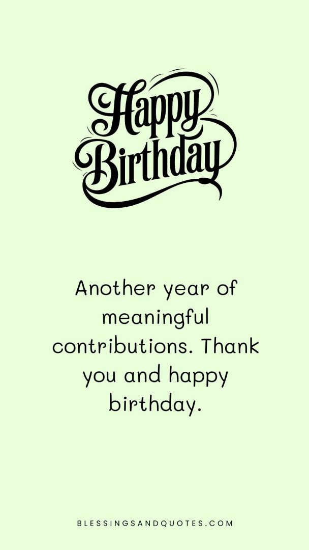 Another year of meaningful contributions. Thank you and happy birthday.