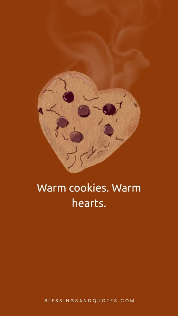 Warm cookies. Warm hearts.