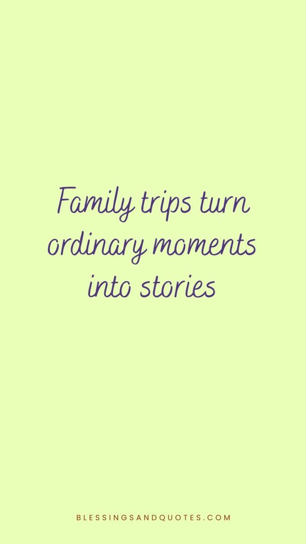 Family trips turn ordinary moments into stories