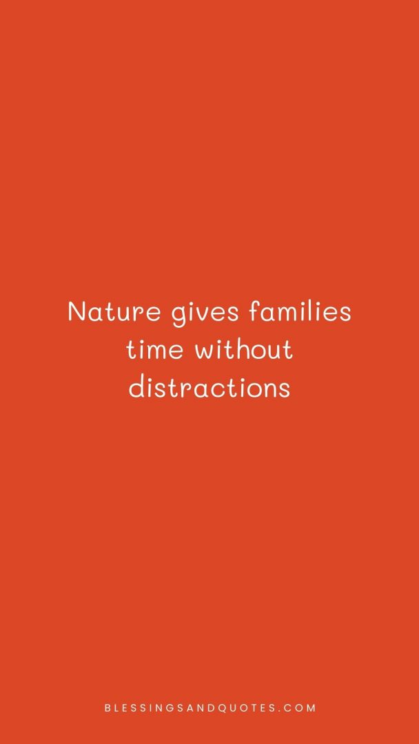 Nature gives families time without distractions