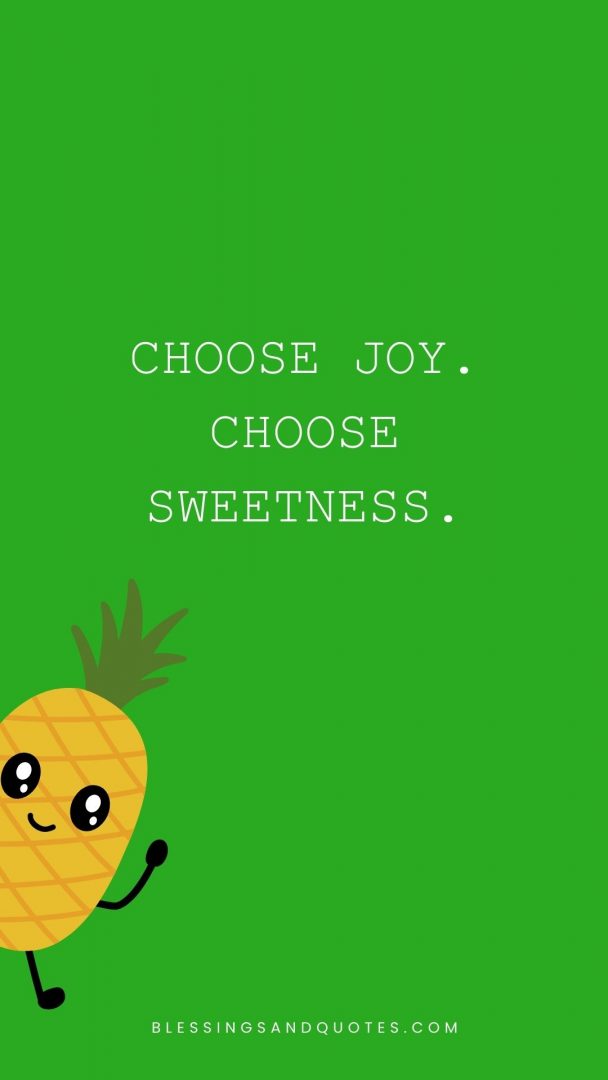 Choose joy. Choose sweetness.