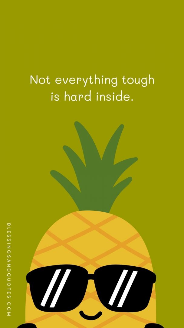 Not everything tough is hard inside.