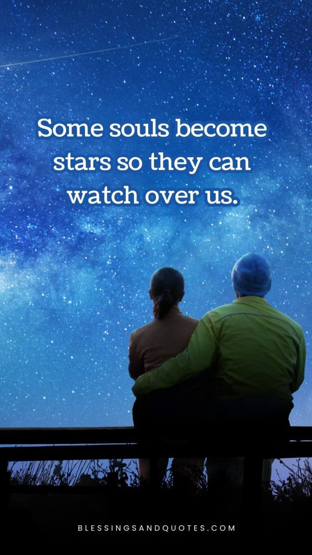 Some souls become stars so they can watch over us.