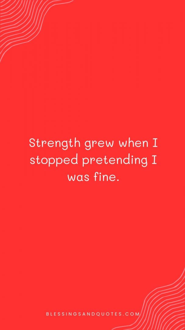 Strength grew when I stopped pretending I was fine.