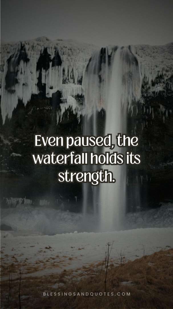 Even paused, the waterfall holds its strength.