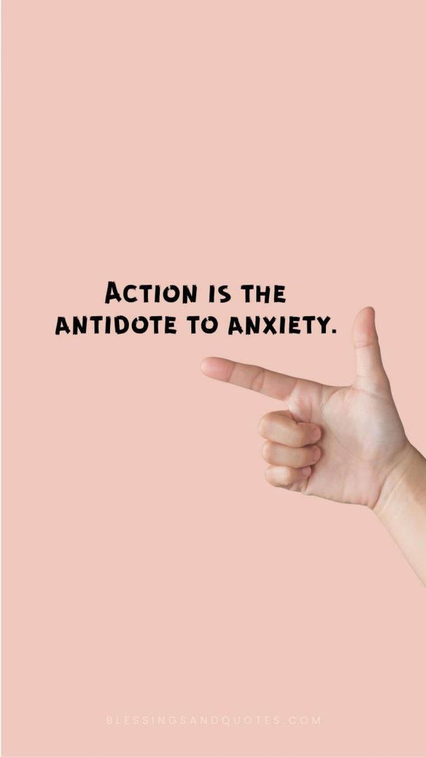 lock-screen-quote-4 Action is the antidote to anxiety.