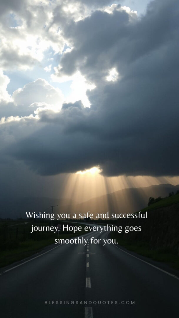 safe-journey-wishes-7 Wishing you a safe and successful journey. Hope everything goes smoothly for you.