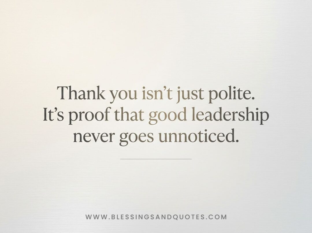 Thank you isn't just polite. It's proof that good leadership never goes unnoticed.