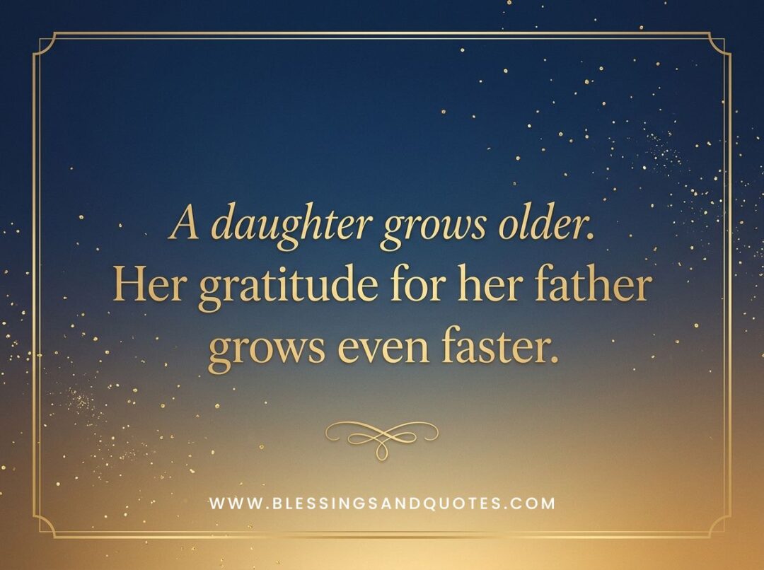 A daughter grows older. Her gratitude for her father grows even faster.