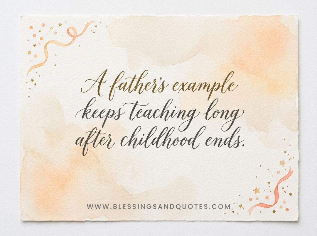 A father's example keeps teaching long after childhood ends.