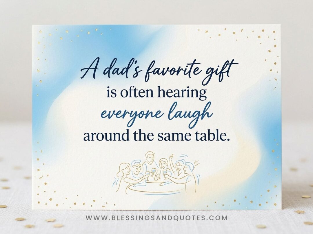 A dad's favorite gift is often hearing everyone laugh around the same table.