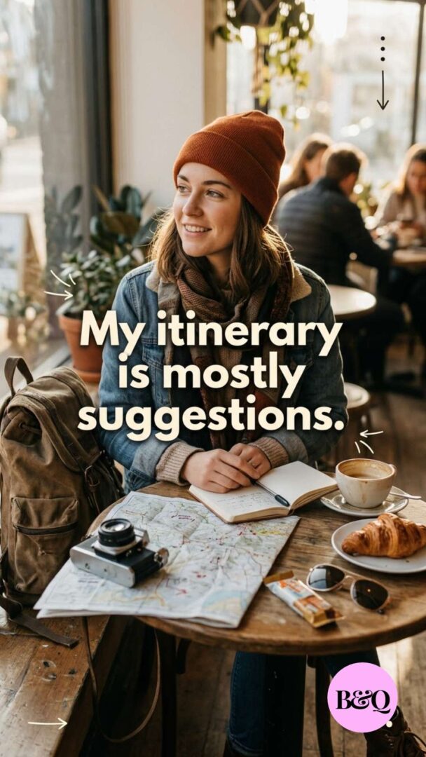 My itinerary is mostly suggestions.