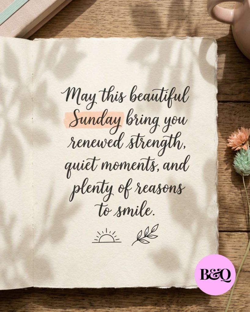 May this beautiful Sunday bring you renewed strength, quiet moments, and plenty of reasons to smile.