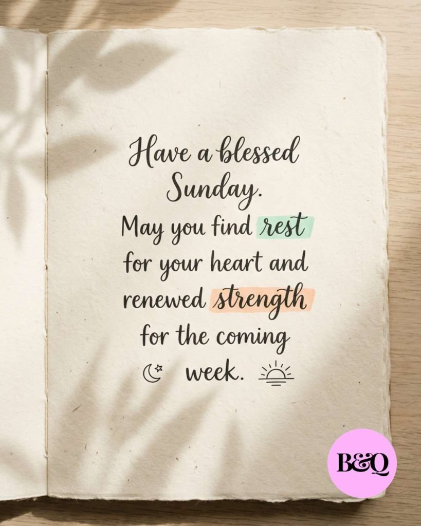 Have a blessed Sunday. May you find rest for your heart and renewed strength for the coming week.